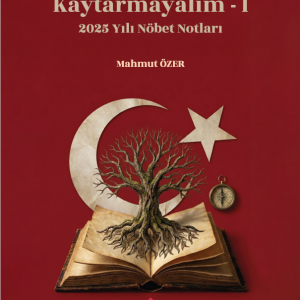 Türkiye Nöbetinden Kaytarmayalım - I 2025 Yılı Nöbet Notları